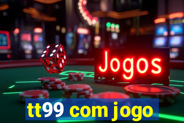 tt99 com jogo
